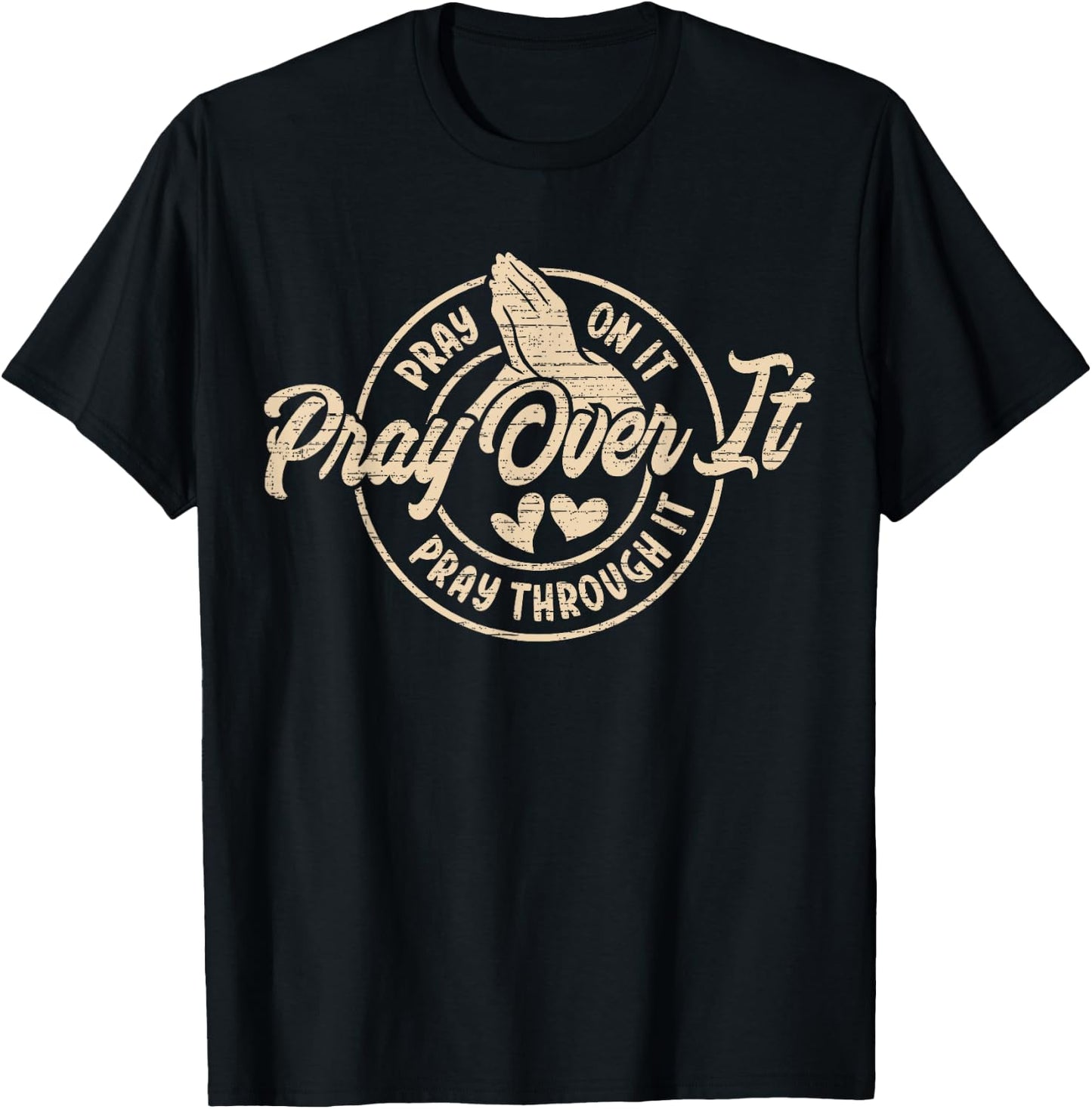 Pray On It Pray Over It Pray Through It, Religion Christian1 T-Shirt - T-Shirt | Black
