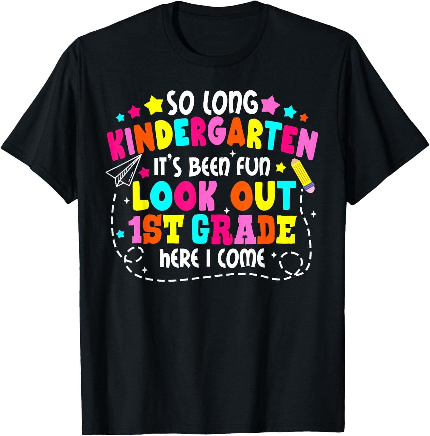 So Long Kindergarten Look Out First Grade Last Day Of School T-Shirt - T-Shirt | Black