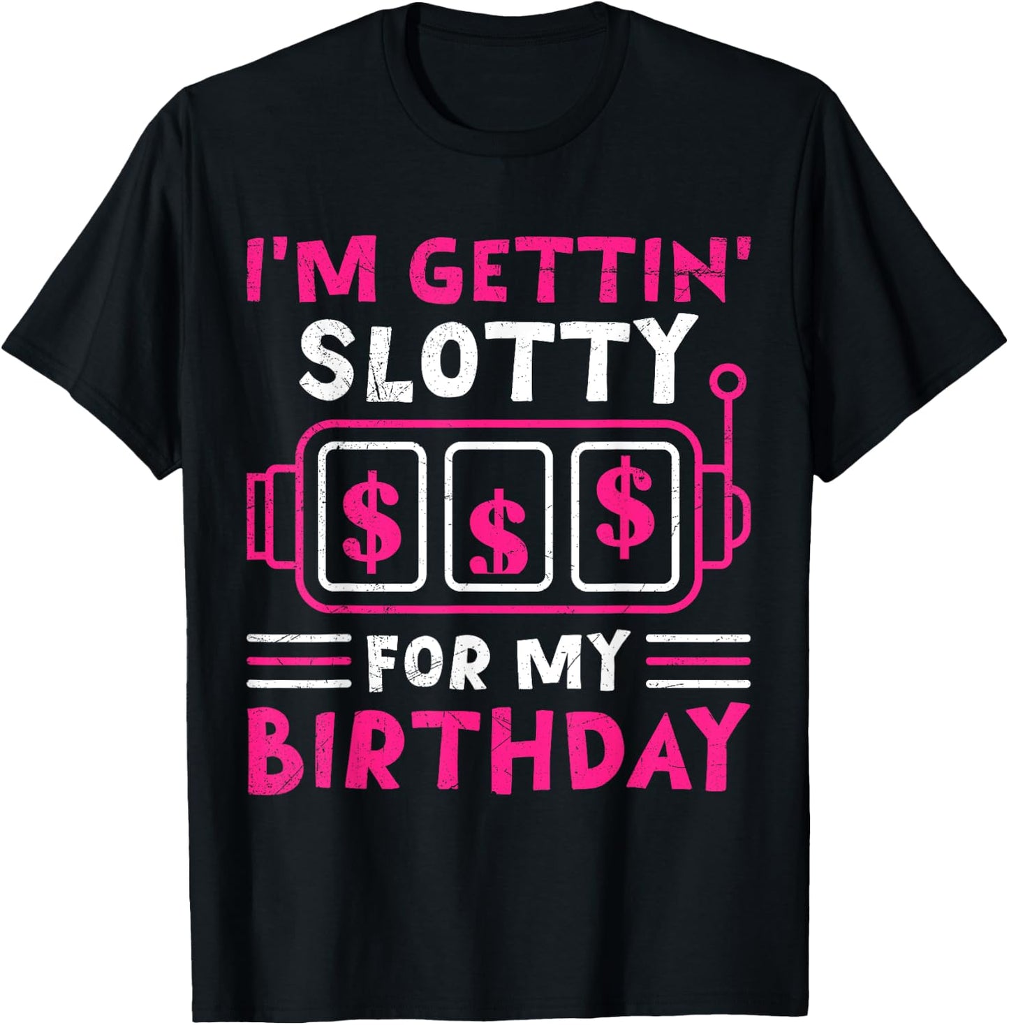 Slot Machines I'M GETTING SLOTTY FOR MY BIRTHDAY Women T-Shirt - T-Shirt | Black