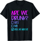 Are We Drunk Bitch We Might Be Alcoholic Bestie Drinking T-Shirt - T-Shirt | Black