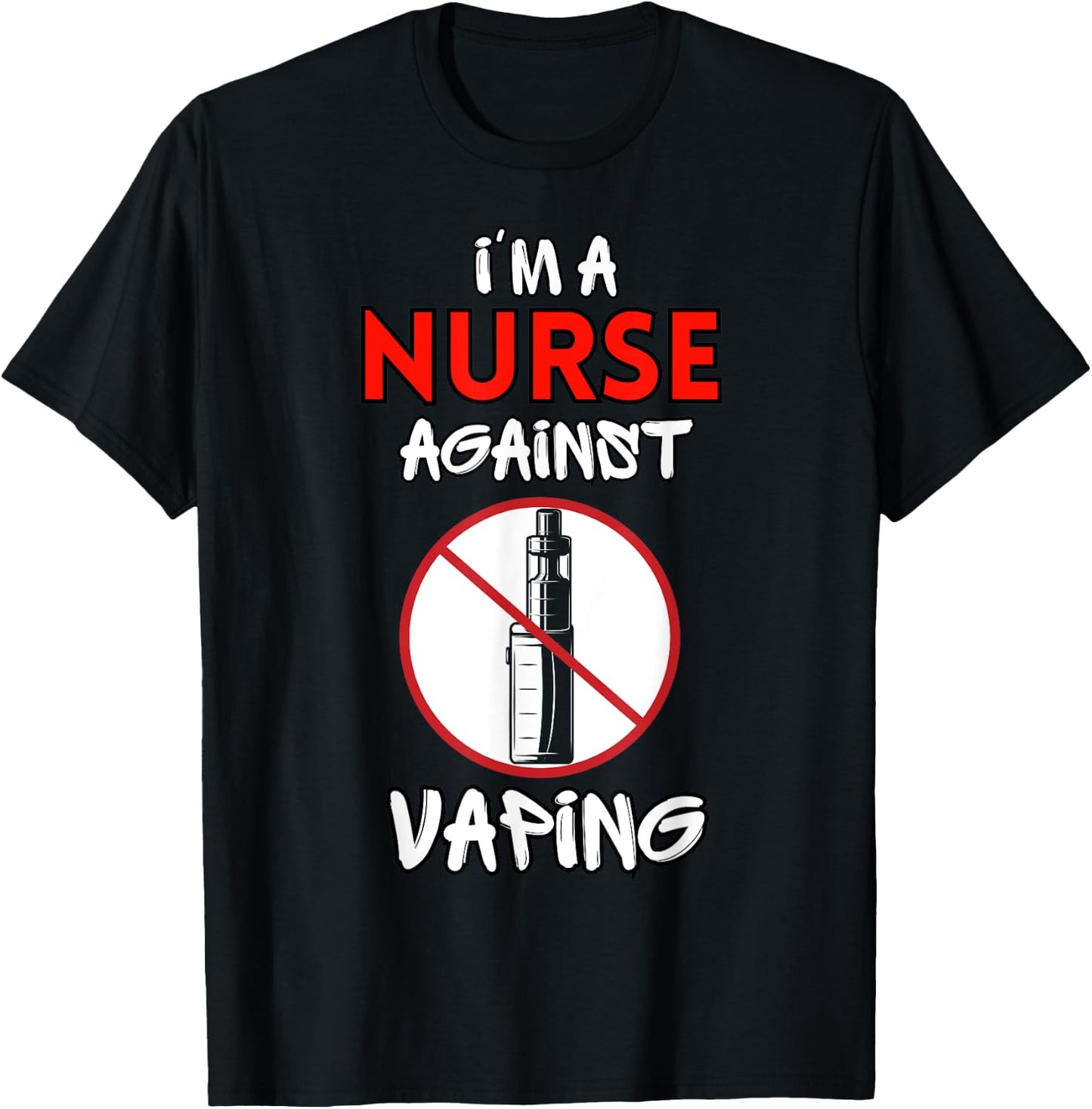 I Am a Nurse Against Vaping Non-Smoker Anti-Vape Supporter T-Shirt - T-Shirt | Black