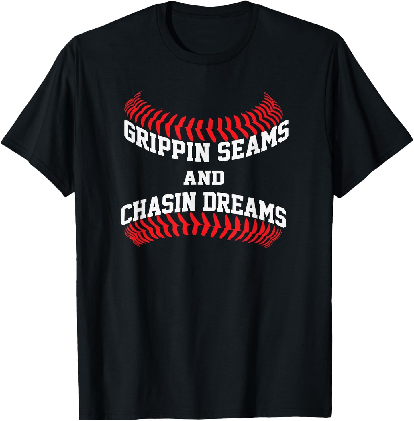 Baseball Pitcher Saying Grippin Seams and Chasin Dreams T-Shirt - T-Shirt | Black