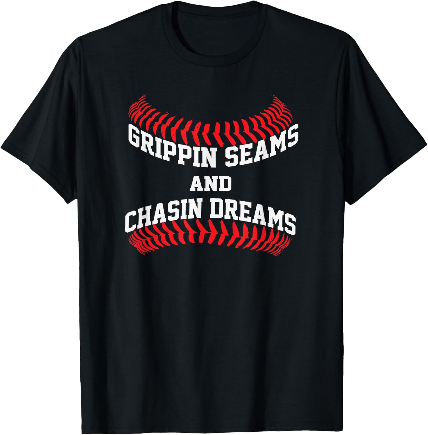 Baseball Pitcher Saying Grippin Seams and Chasin Dreams T-Shirt - T-Shirt | Black