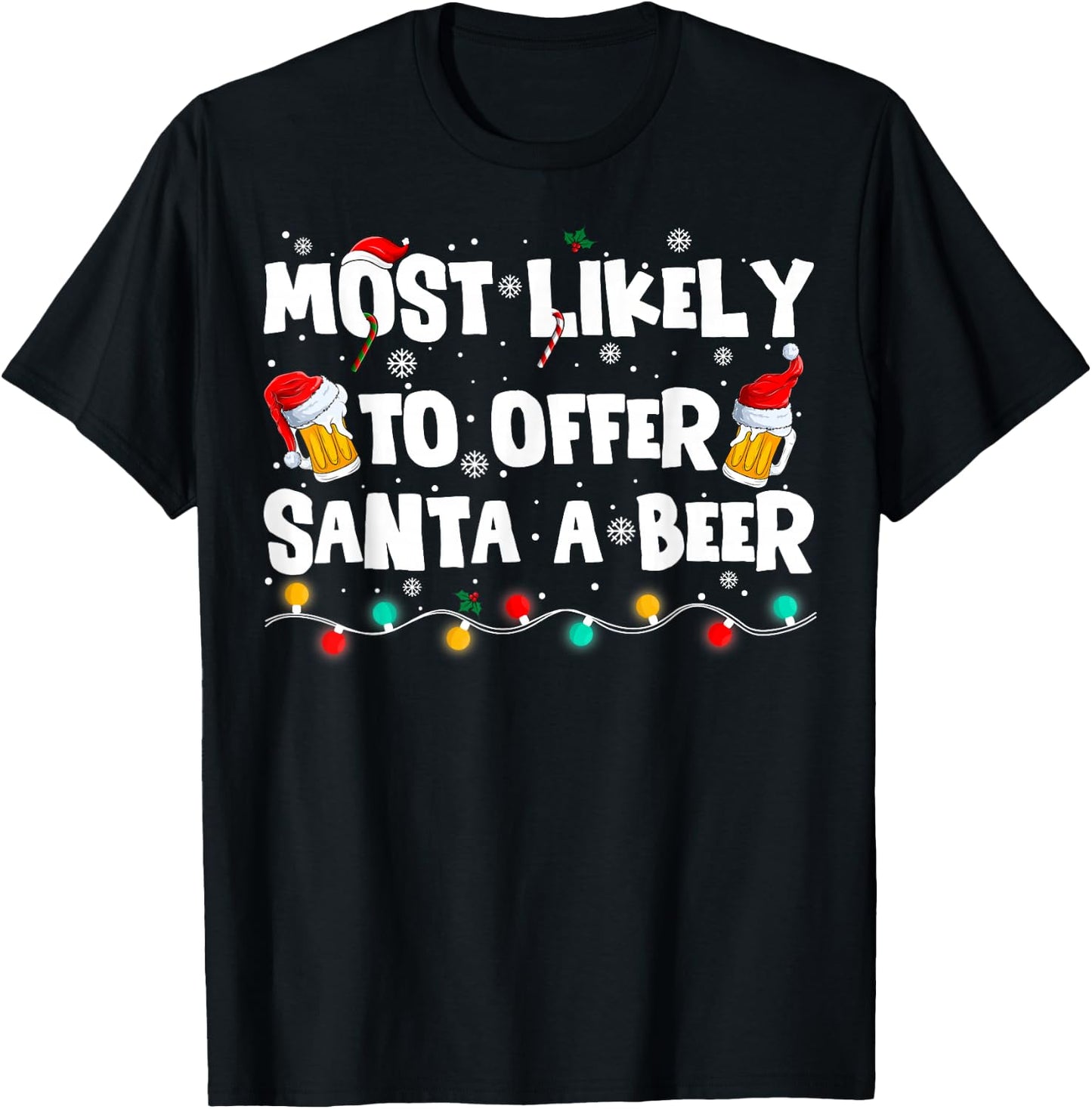 Most Likely Offer Santa A Beer Christmas Holiday Drinking T-Shirt - T-Shirt | Black