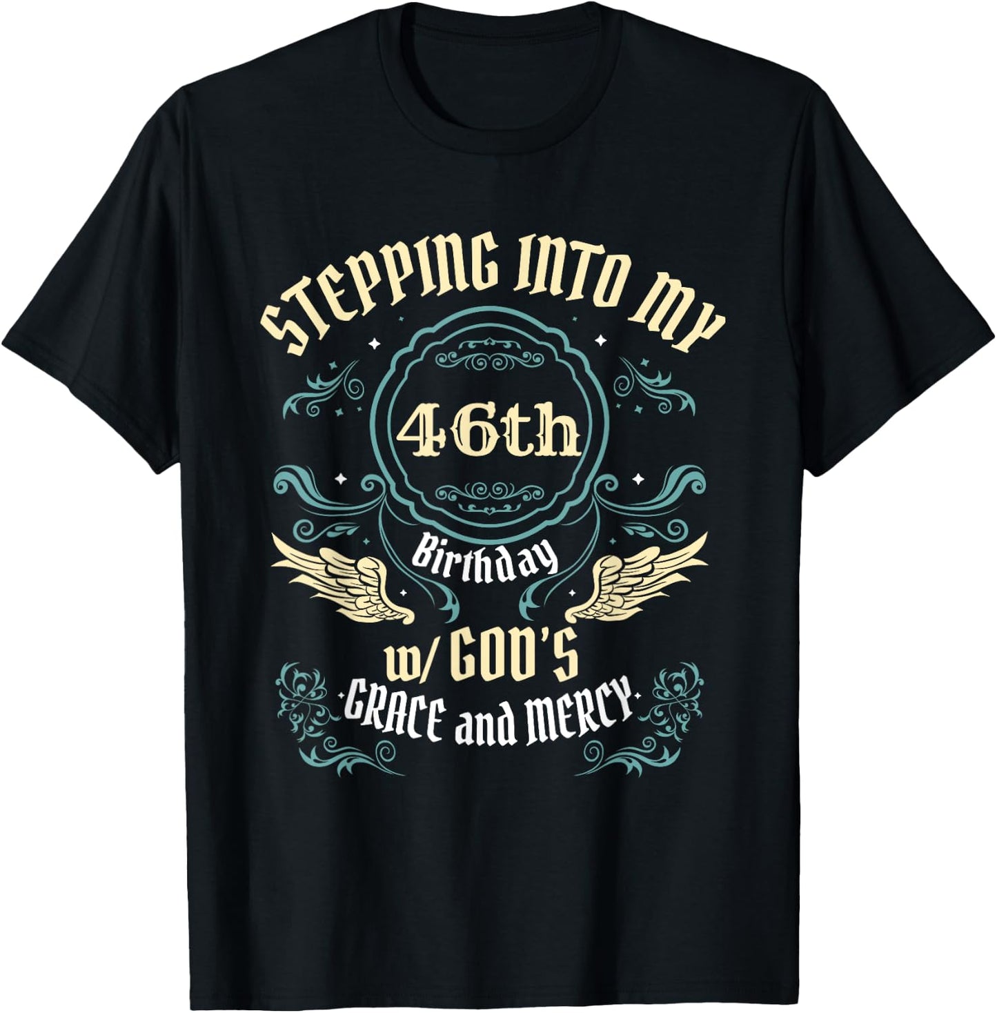 Stepping into my 46th Birthday Religious Bday Party Theme T-Shirt - T-Shirt | Black