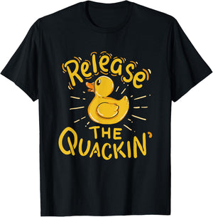 Release The Quackin' - Funny Duck T-Shirt - T-Shirt | Black