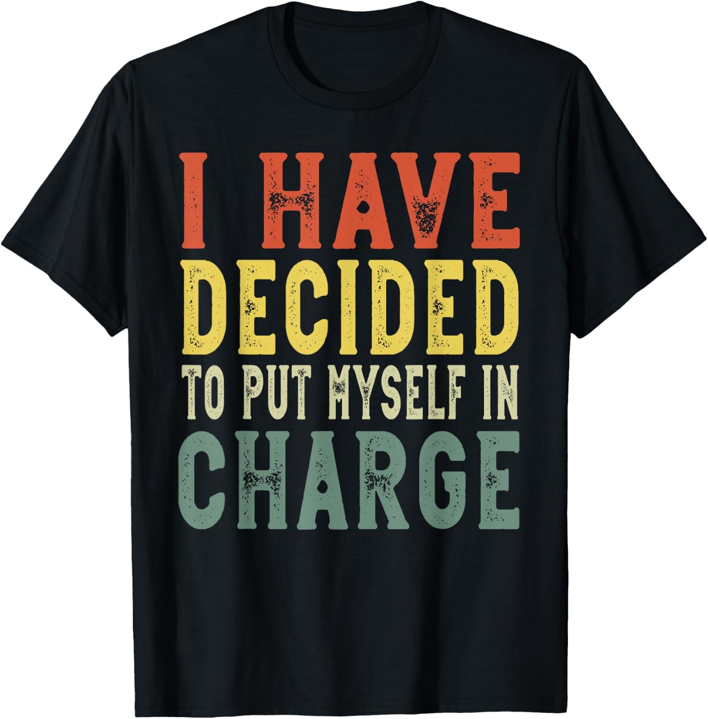 I have decided to put myself in charge, confident leadership T-Shirt - T-Shirt | Black