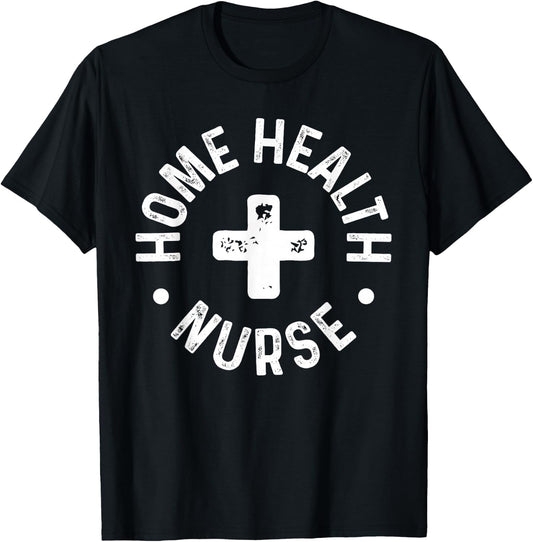 Home Health Nurse Home Care Nursing Registered Nurse RN T-Shirt - T-Shirt | Black