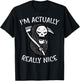 Halloween Grim Reaper Im Really Nice Costume Women Kids Men T-Shirt - T-Shirt | Black