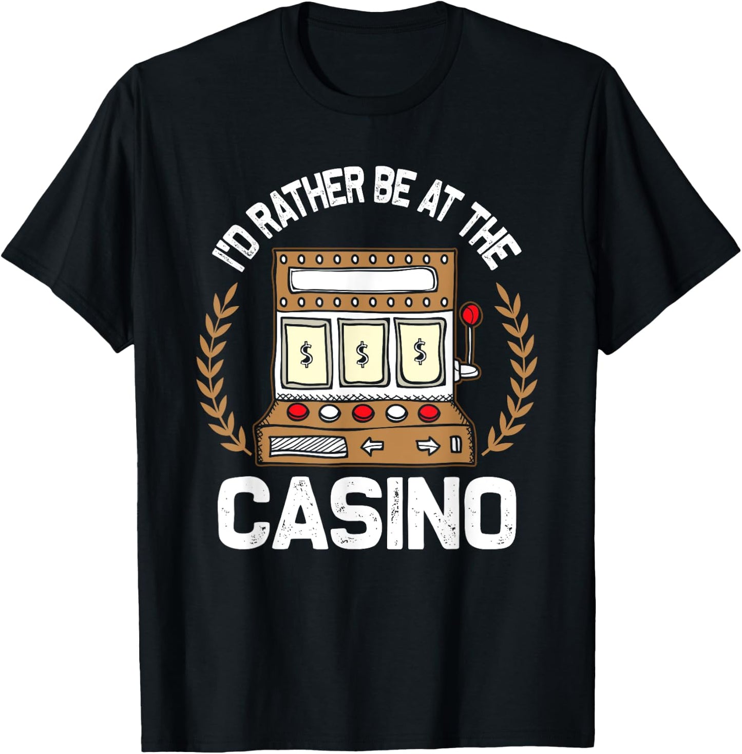I'd Rather Be At The Casino - Vegas Gambling Slot Gift T-Shirt - T-Shirt | Black