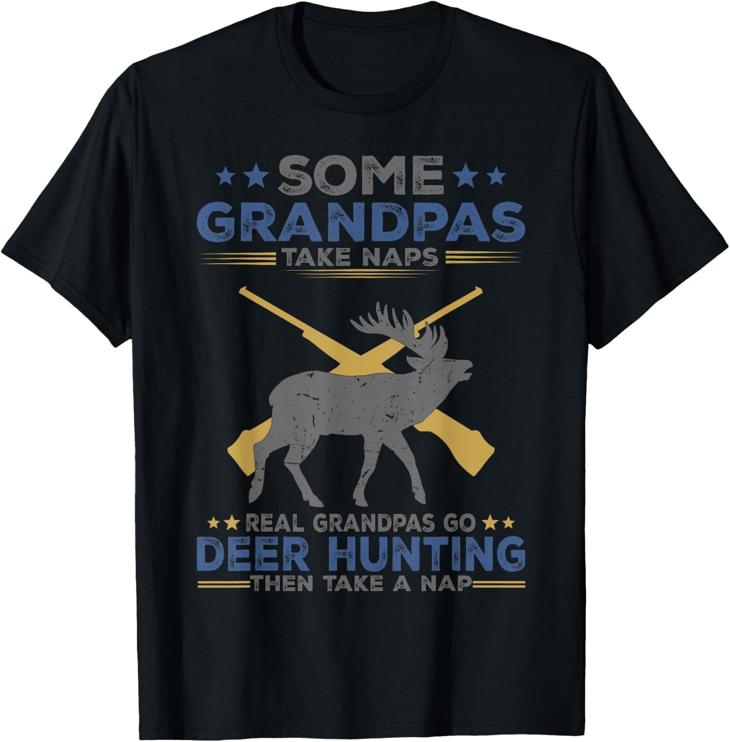 Some Grandpas Take Naps Real Grandpas Go Deer Hunting T-Shirt - T-Shirt | Black