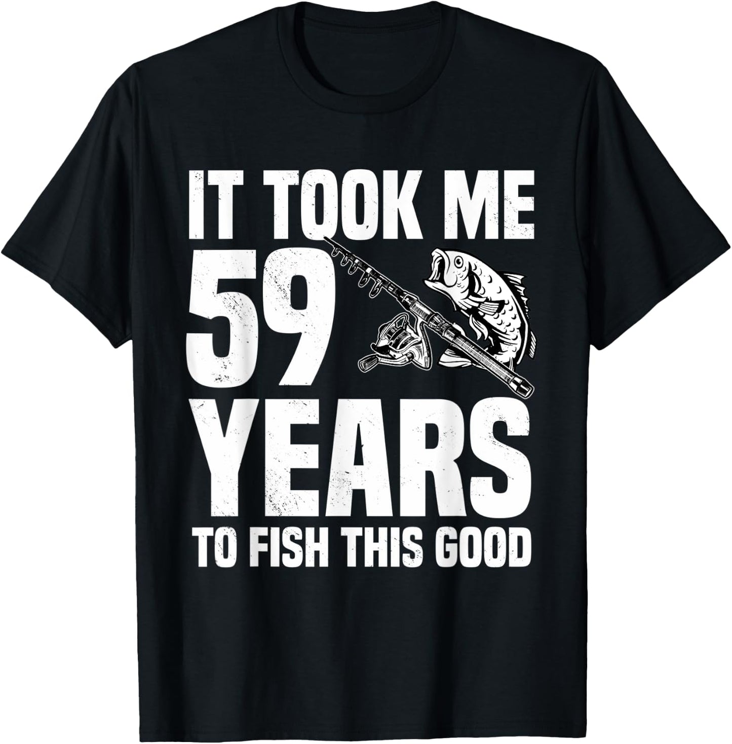 It Took Me 59 Years To Fish This Good 59th Birthday Party T-Shirt - T-Shirt | Black