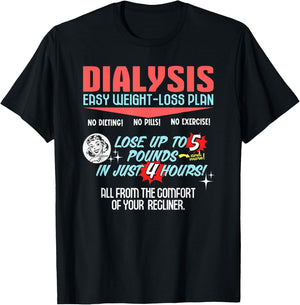 Dialysis Easy Weight Loss Plan Shirt a Funny Dialysis T-Shirt - T-Shirt | Black