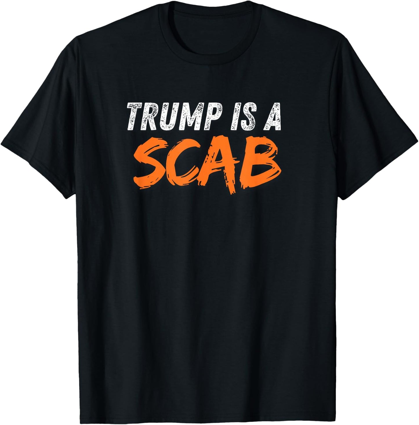Donald Trump is a SCAB T-Shirt - T-Shirt | Black