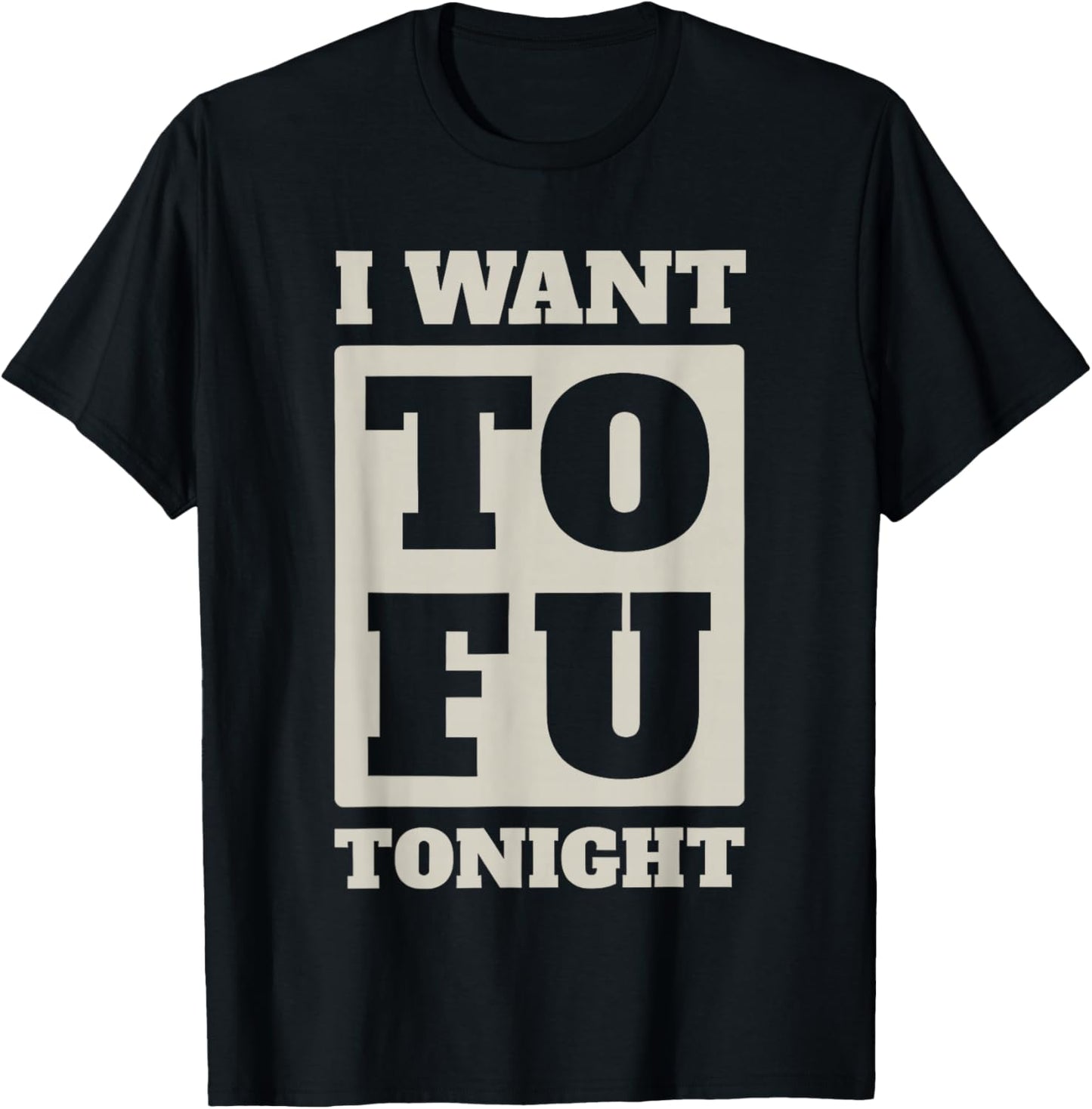 i Want tofu Tonight T-Shirt - T-Shirt | Black