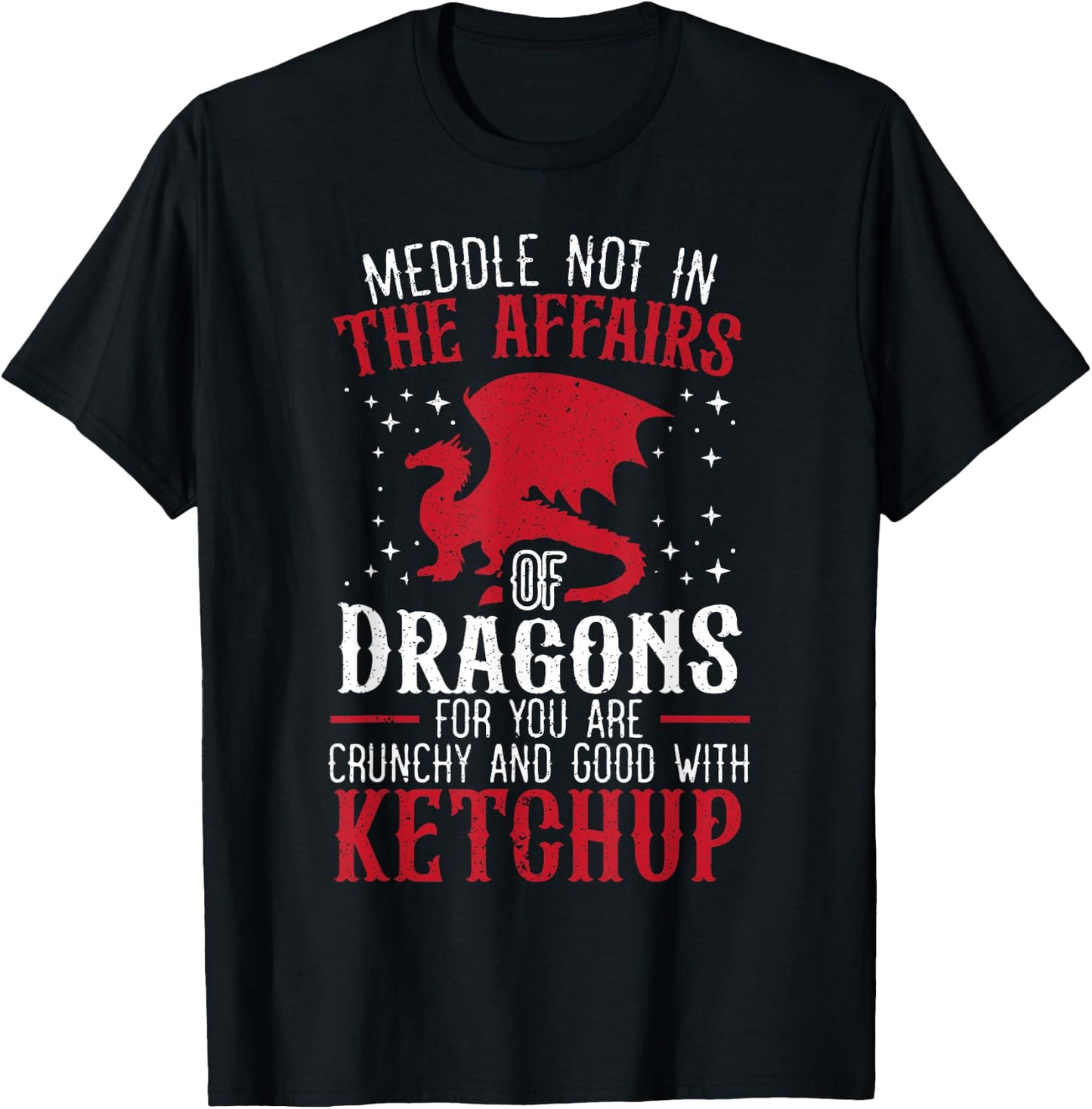Meddle Not In The Affairs Of Dragons for a Dragon Lovers T-Shirt - T-Shirt | Black