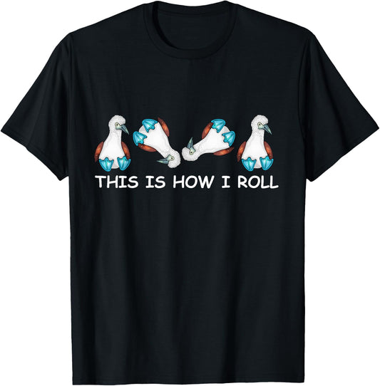 Blue Bobby Bird This Is How I Roll Footed Bobby T-Shirt - T-Shirt | Black