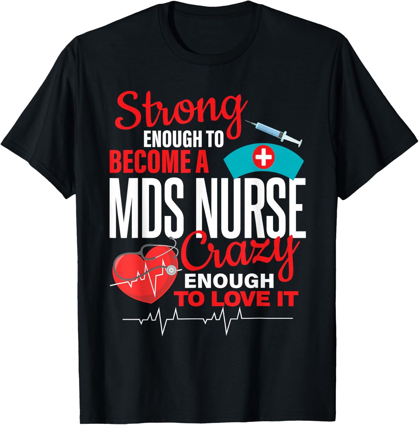 Strong Enough To MDS Nurse Crazy Enough To Love it Women T-Shirt - T-Shirt | Black