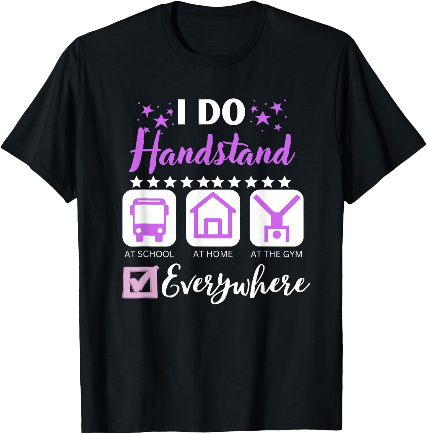 I Do Handstand At School Home Gym Everywhere T-Shirt - T-Shirt | Black