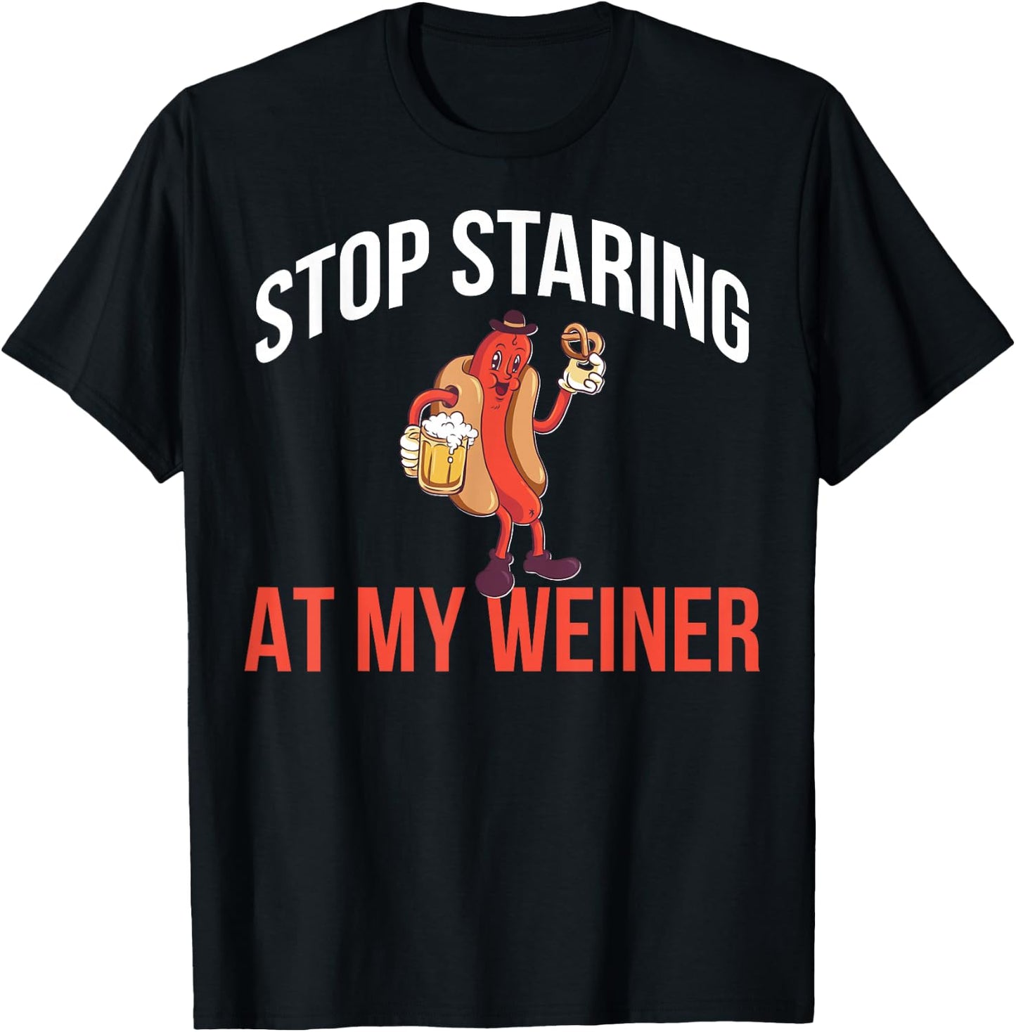 Stop Staring At My Weiner T-Shirt - T-Shirt | Black