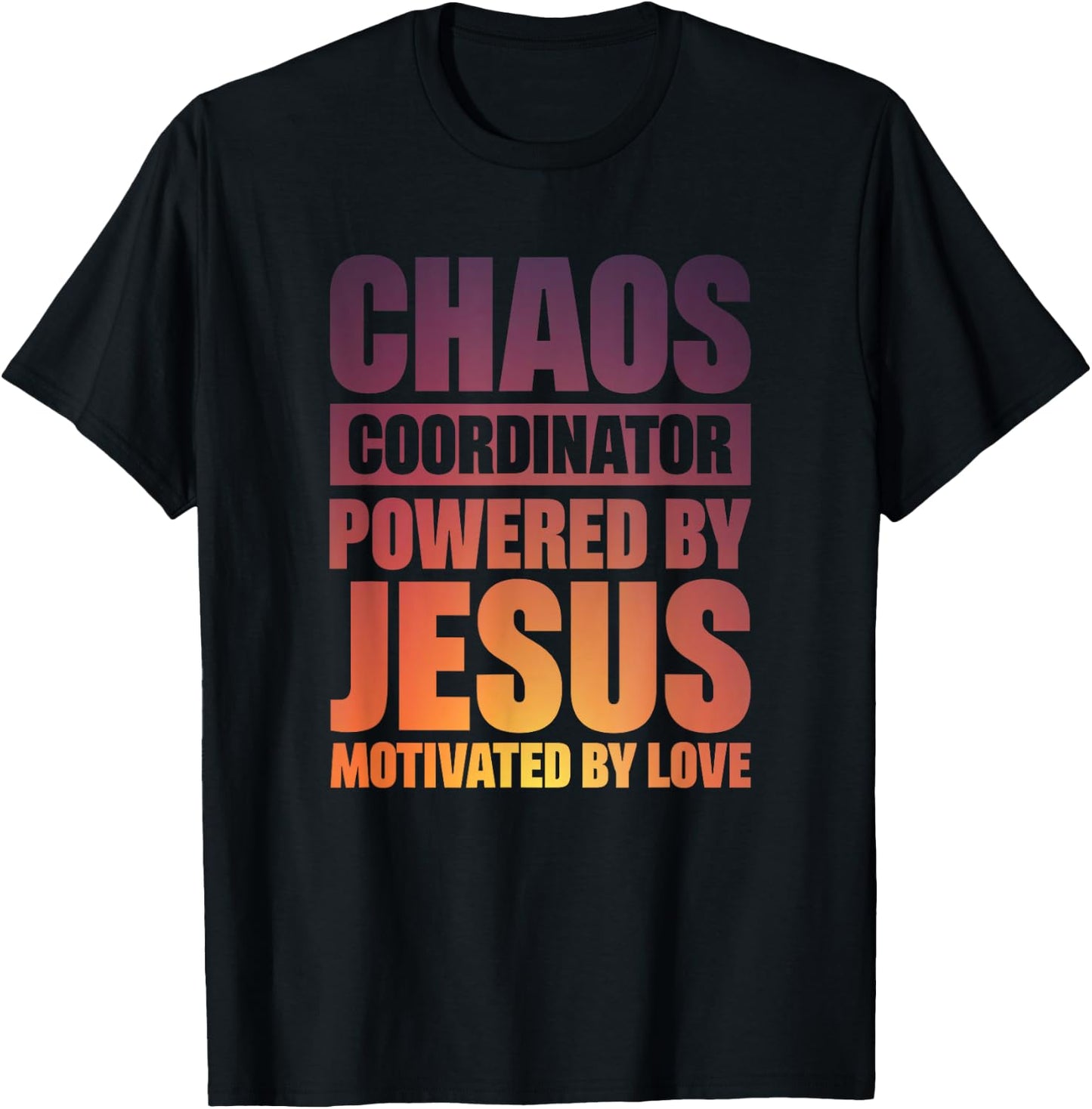 Chaos Coordinator Powered By Jesus T-Shirt - T-Shirt | Black