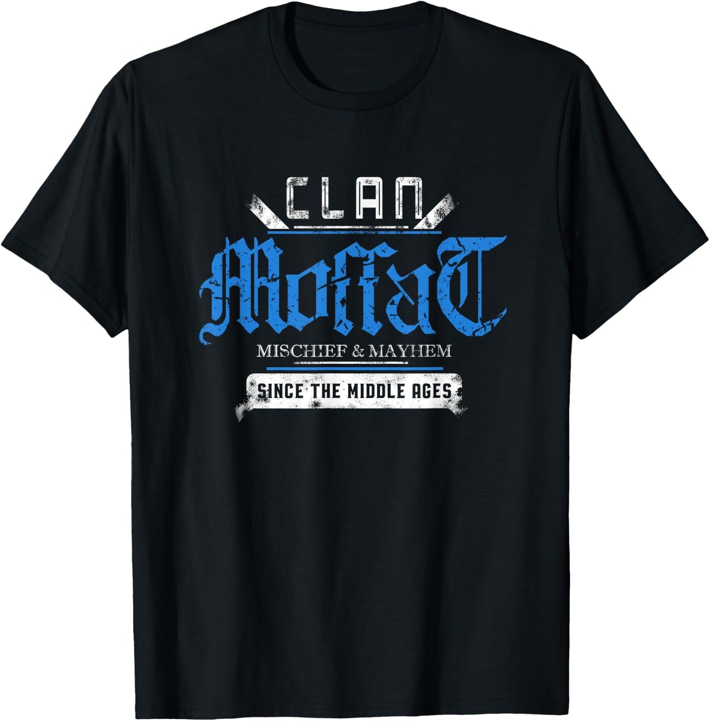 Clan Moffat - Mischief and Mayhem Since The Middle Ages T-Shirt - T-Shirt | Black