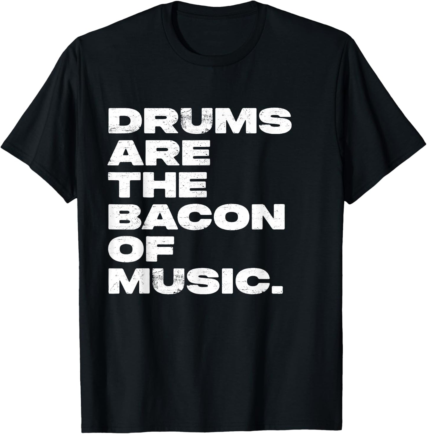 Drums Are The Bacon Of Music Drummer Funny T-Shirt - T-Shirt | Black