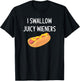 I Swallow Juicy Wieners, Funny, Joke, Sarcastic, Family T-Shirt - T-Shirt | Black