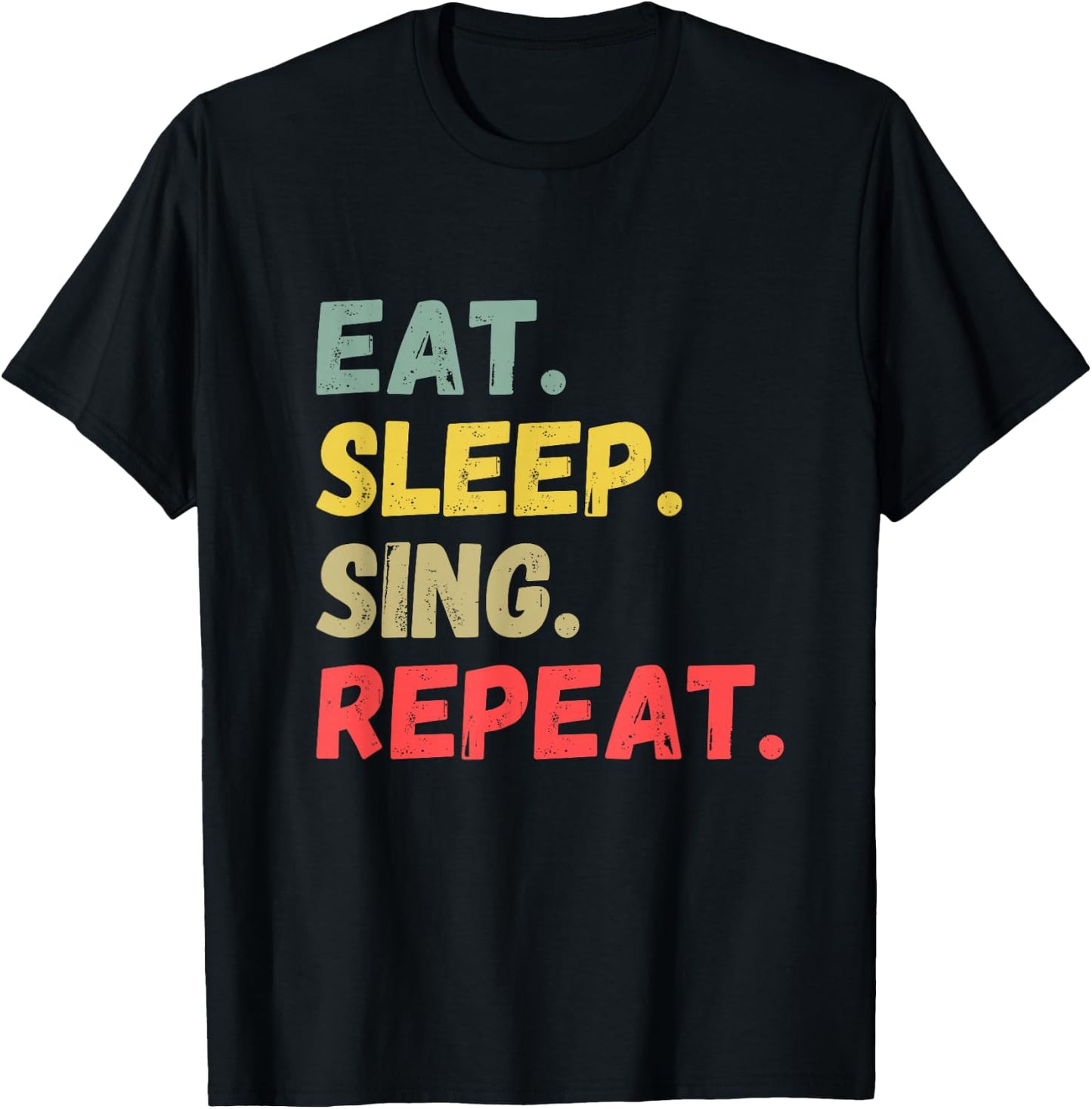 Eat Sleep Sing Repeat T-Shirt - T-Shirt | Black