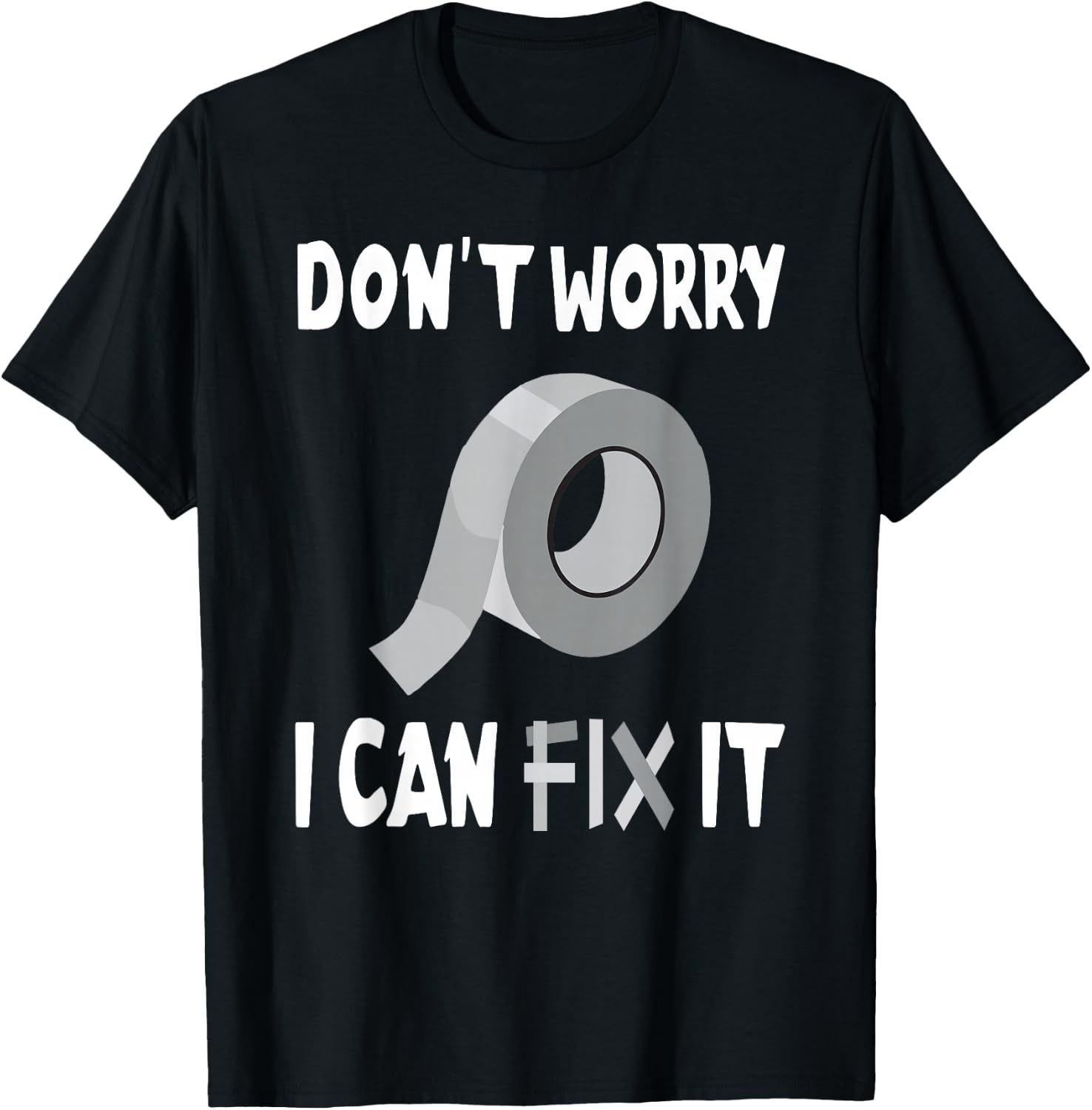 Funny Don't Worry - I Can Fix It - Duct Tape T-Shirt - T-Shirt | Black