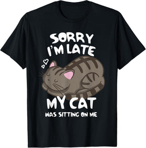 Sorry I'm Late My Cat was Sitting On Me Cat Lover T-Shirt - T-Shirt | Black