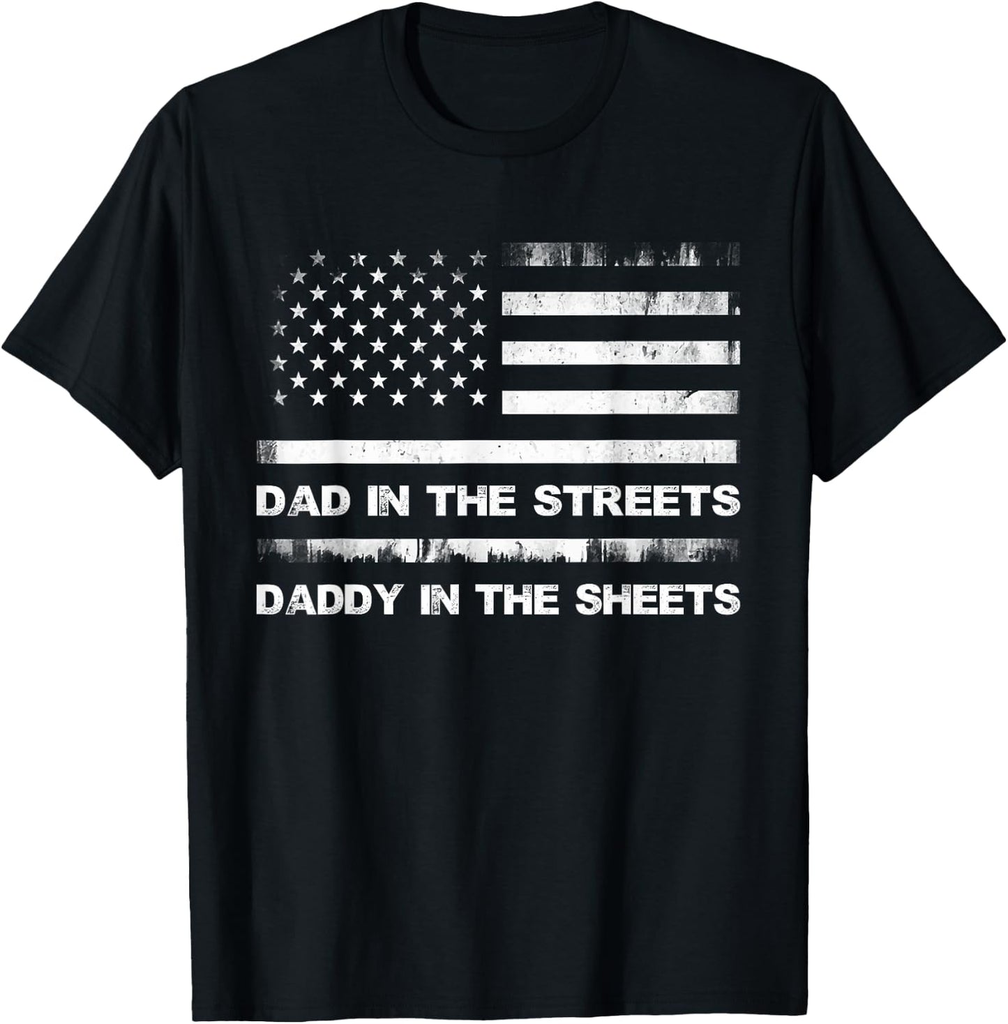 Dad In The Streets Daddy In The Sheets Daddy Father's Day T-Shirt - T-Shirt | Black