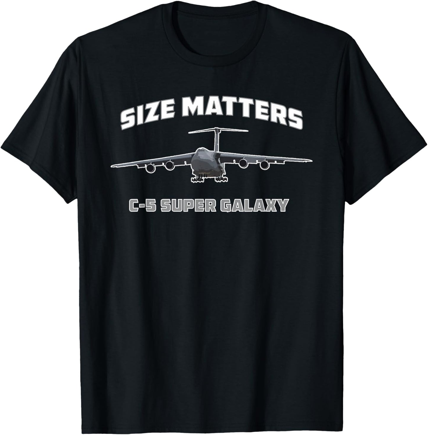 C-5 Super Galaxy Size Matters | Military Airplane Funny T-Shirt - T-Shirt | Black