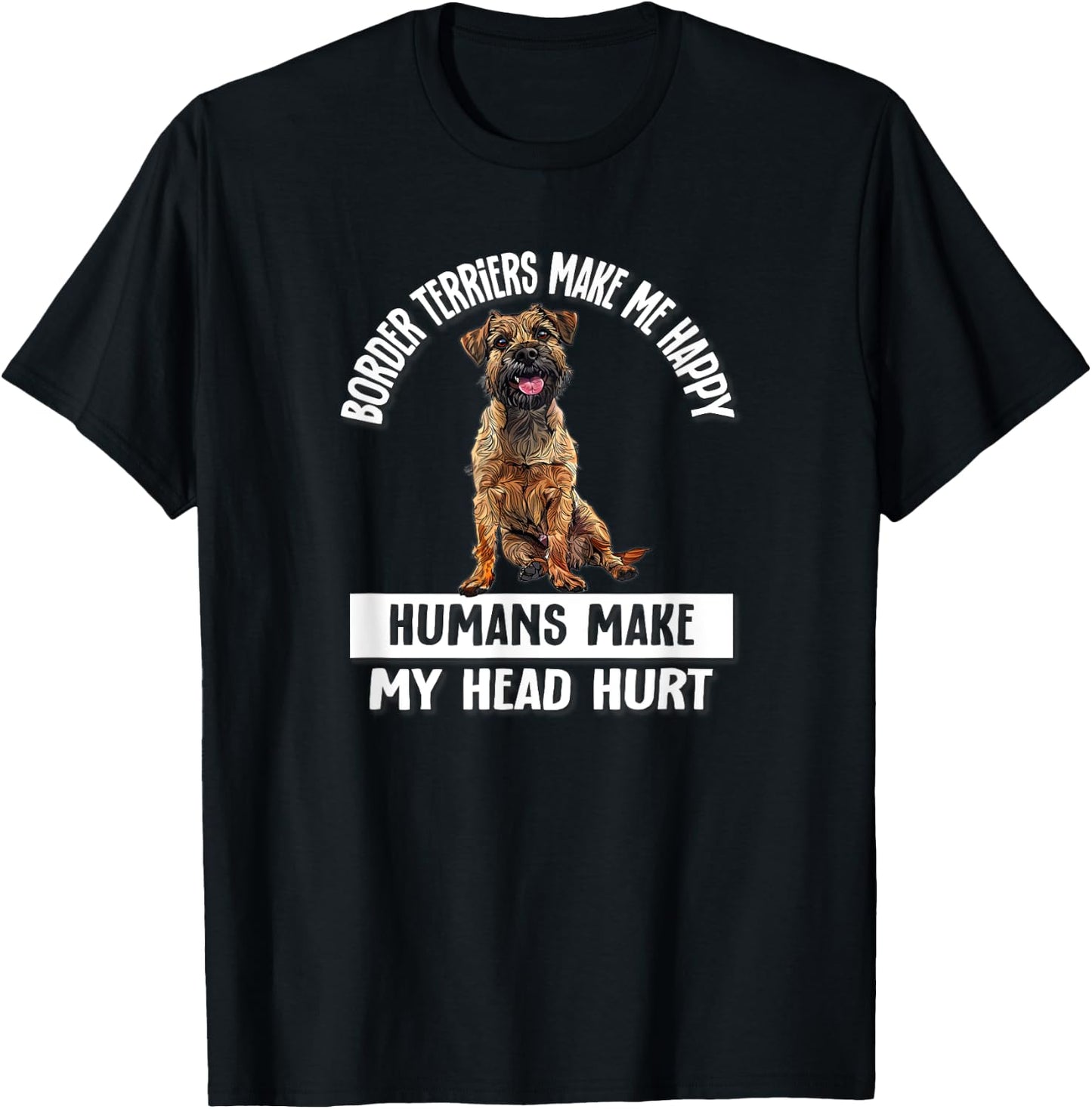 Funny Make Me Happy Border Terrier Lover T-Shirt - T-Shirt | Black