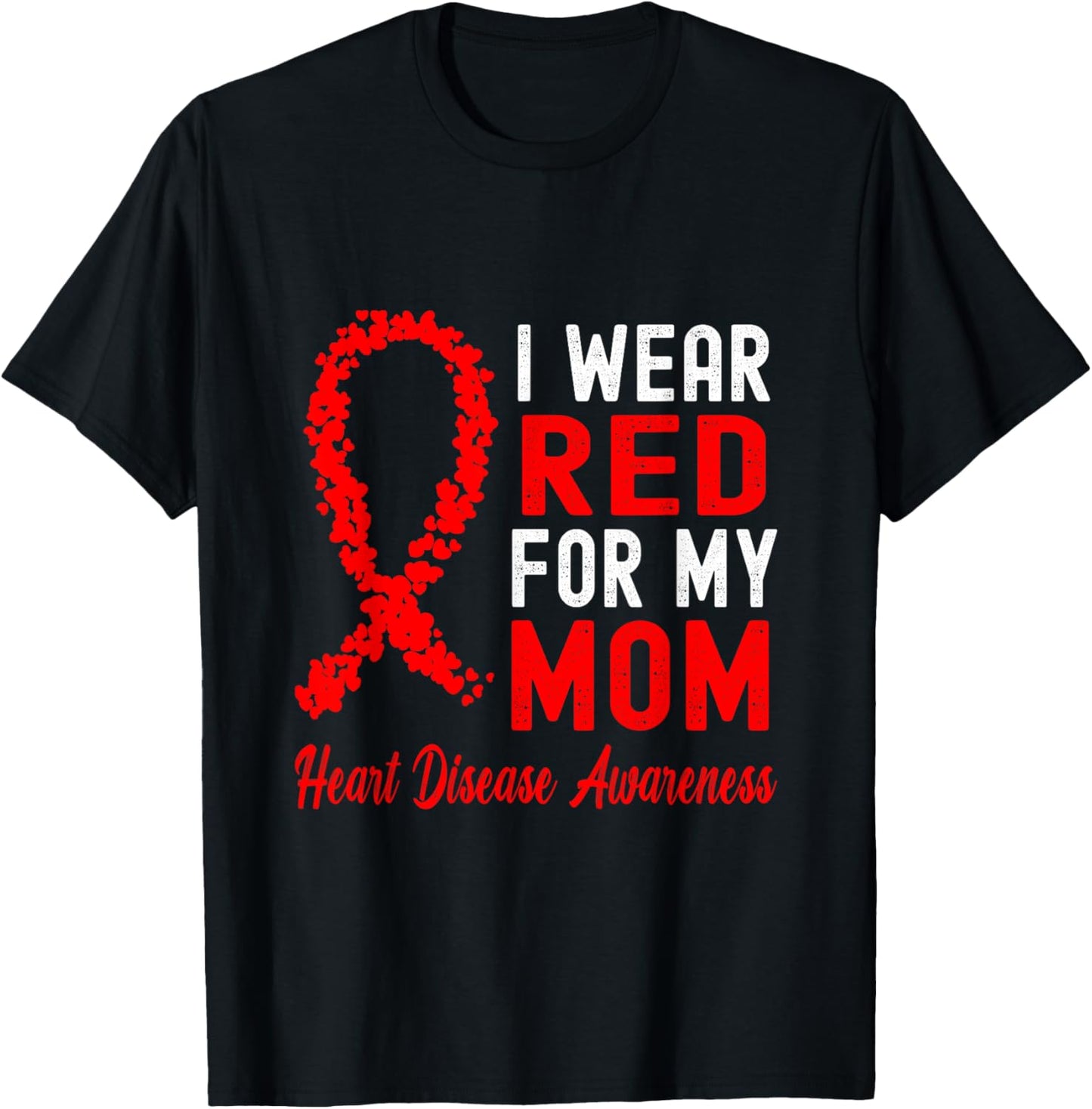 I Wear Red For My Mom Heart Disease Awareness T-Shirt - T-Shirt | Black