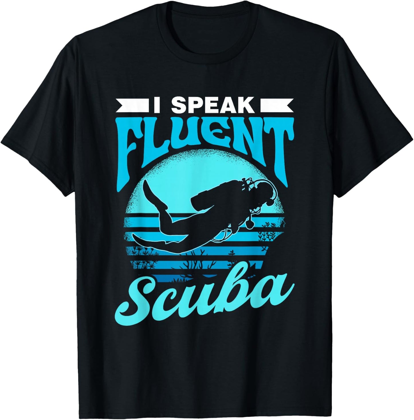I Speak Fluent Scuba Divers Diver Dive Lover Scuba Diving T-Shirt - T-Shirt | Black