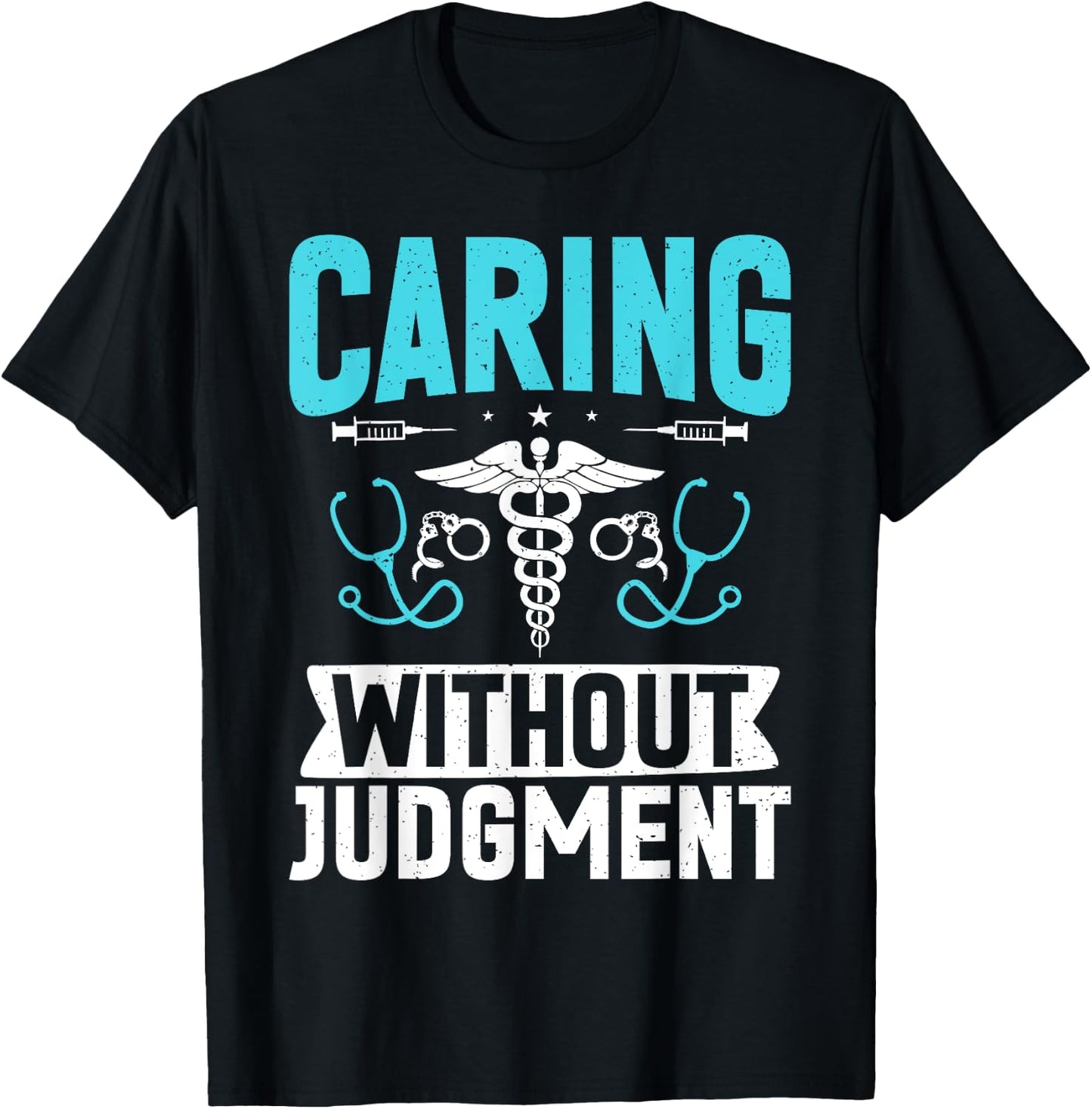 Caring without Judgment Correctional Nurse T-Shirt - T-Shirt | Black