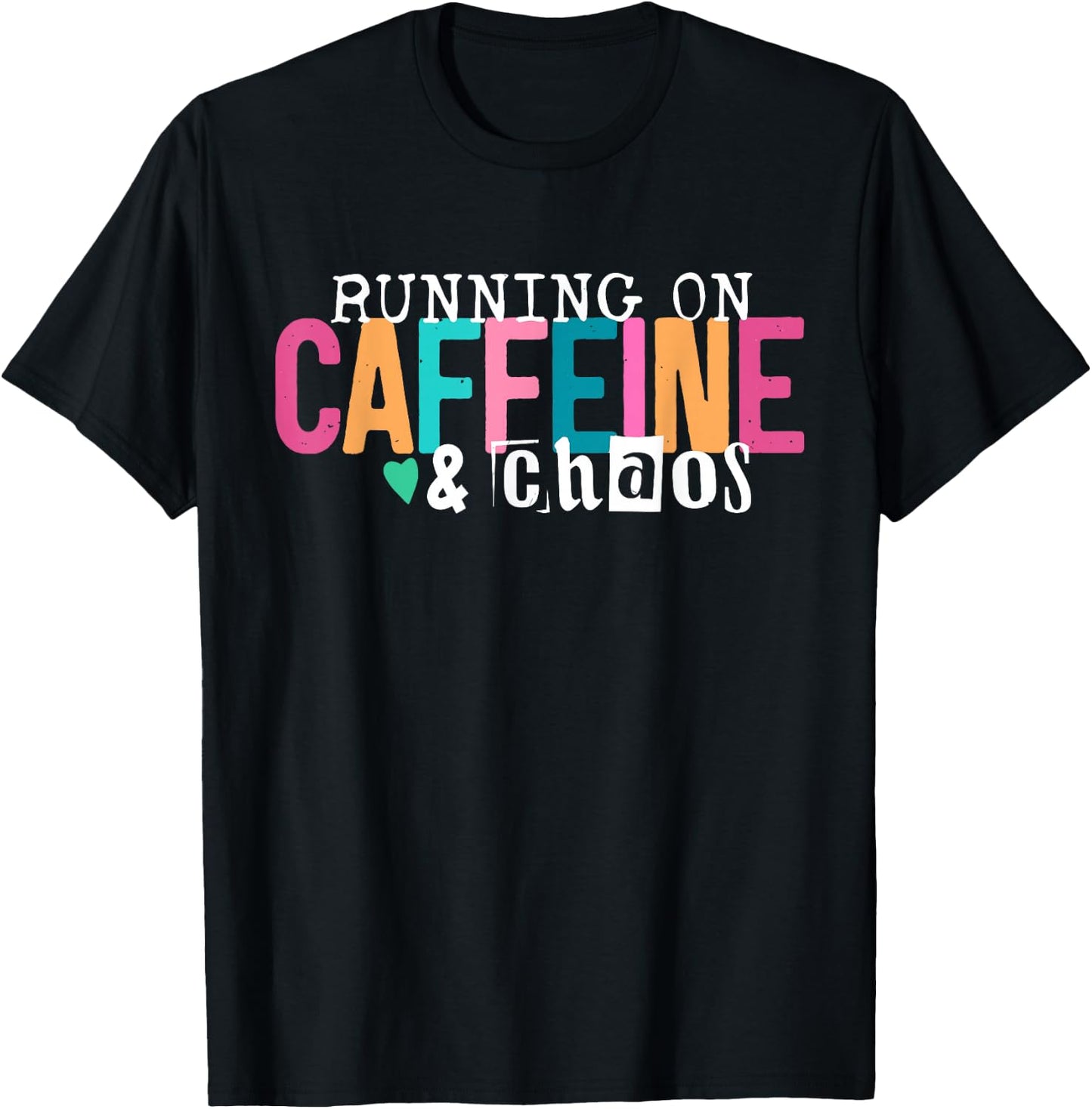 Running On Caffeine and Chaos Funny Coffee Women Men T-Shirt - T-Shirt | Black