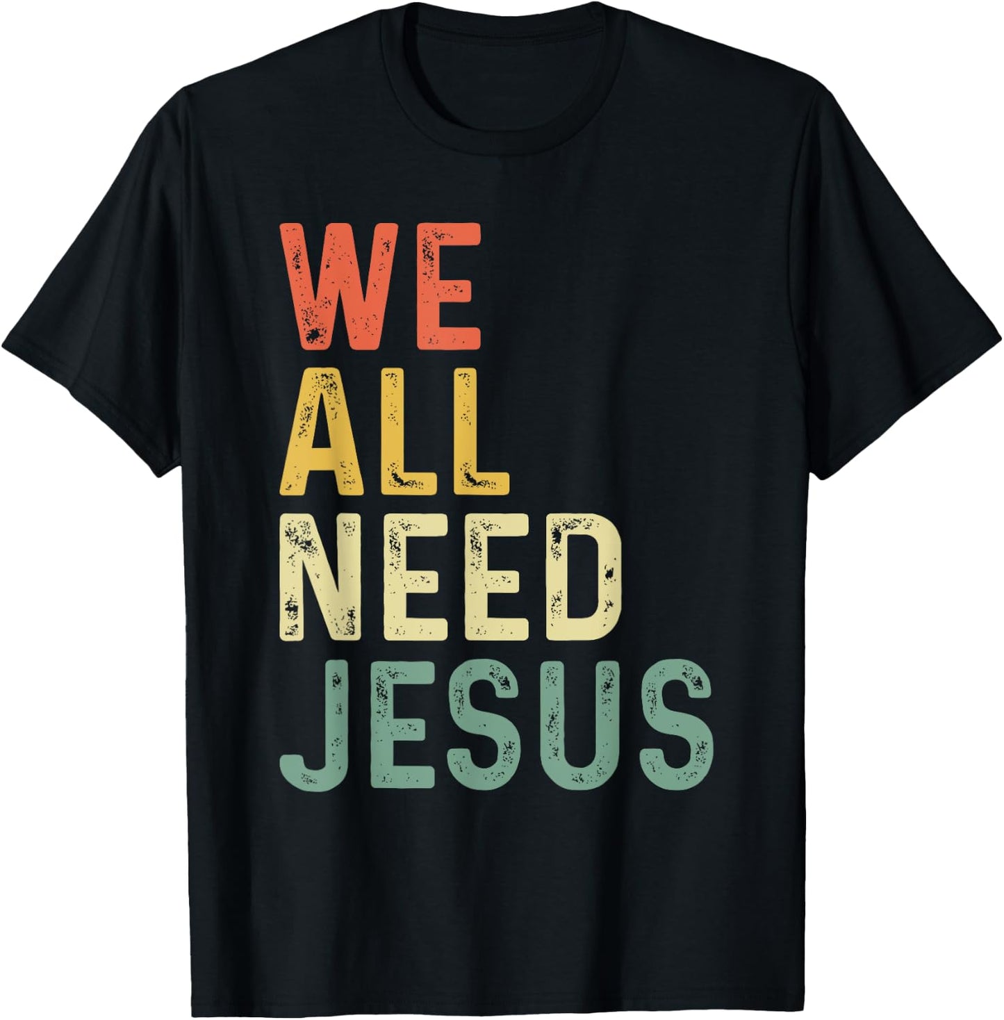 Christian Easter Bible Quote We All Need Jesus T-Shirt - T-Shirt | Black
