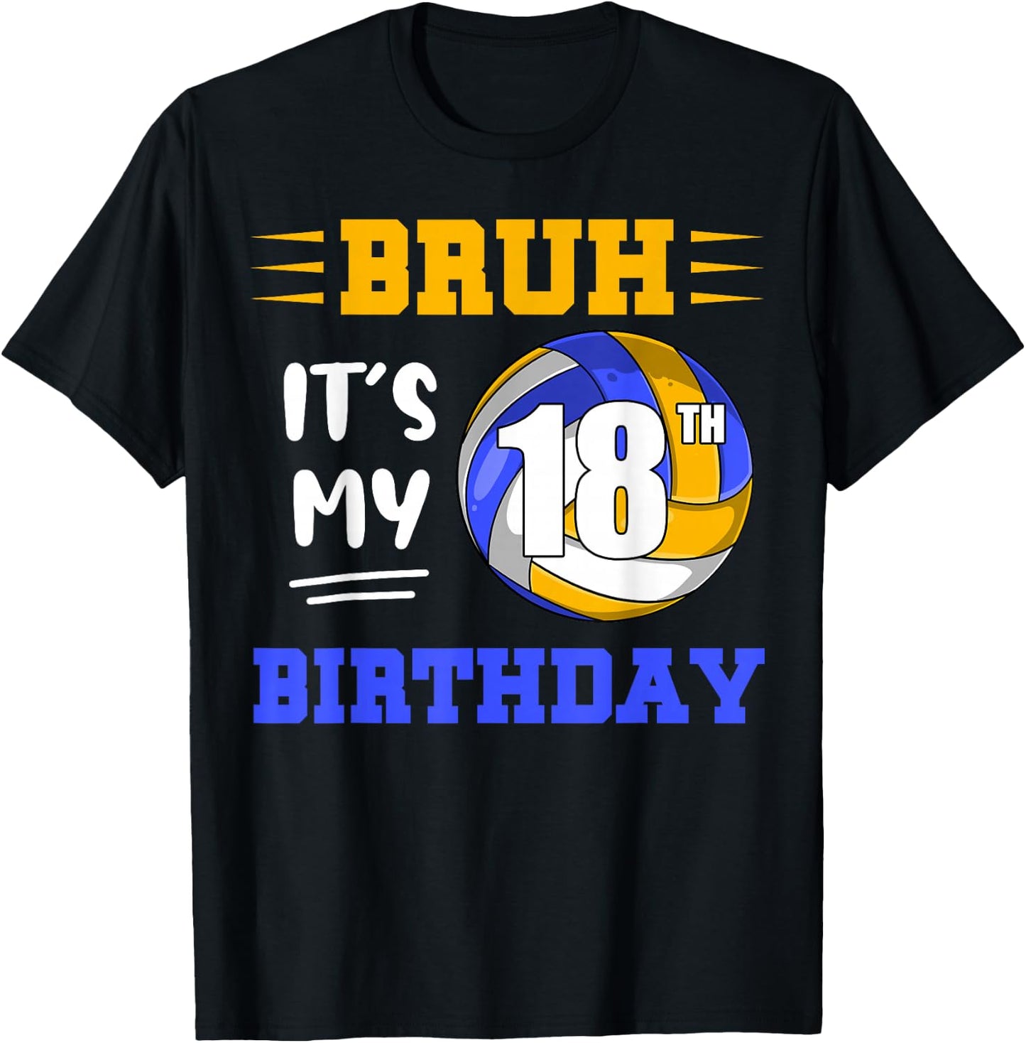 Bruh It's My 18th Birthday Volleyball Lovers 18 Years Old T-Shirt - T-Shirt | Black