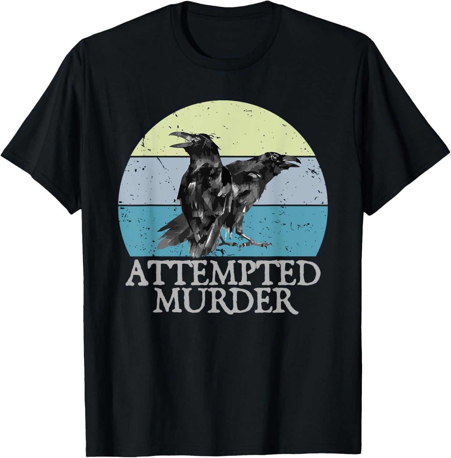 Attempted Murder Crows & Ravens Funny Crow Shirt Birds T-Shirt - T-Shirt | Black