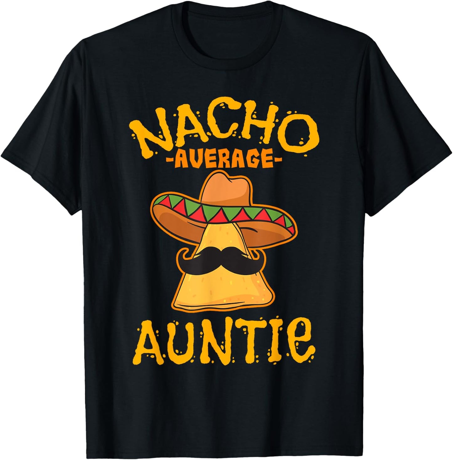 Nacho Average Auntie Mexican Cinco De Mayo Aunt Fiesta T-Shirt - T-Shirt | Black