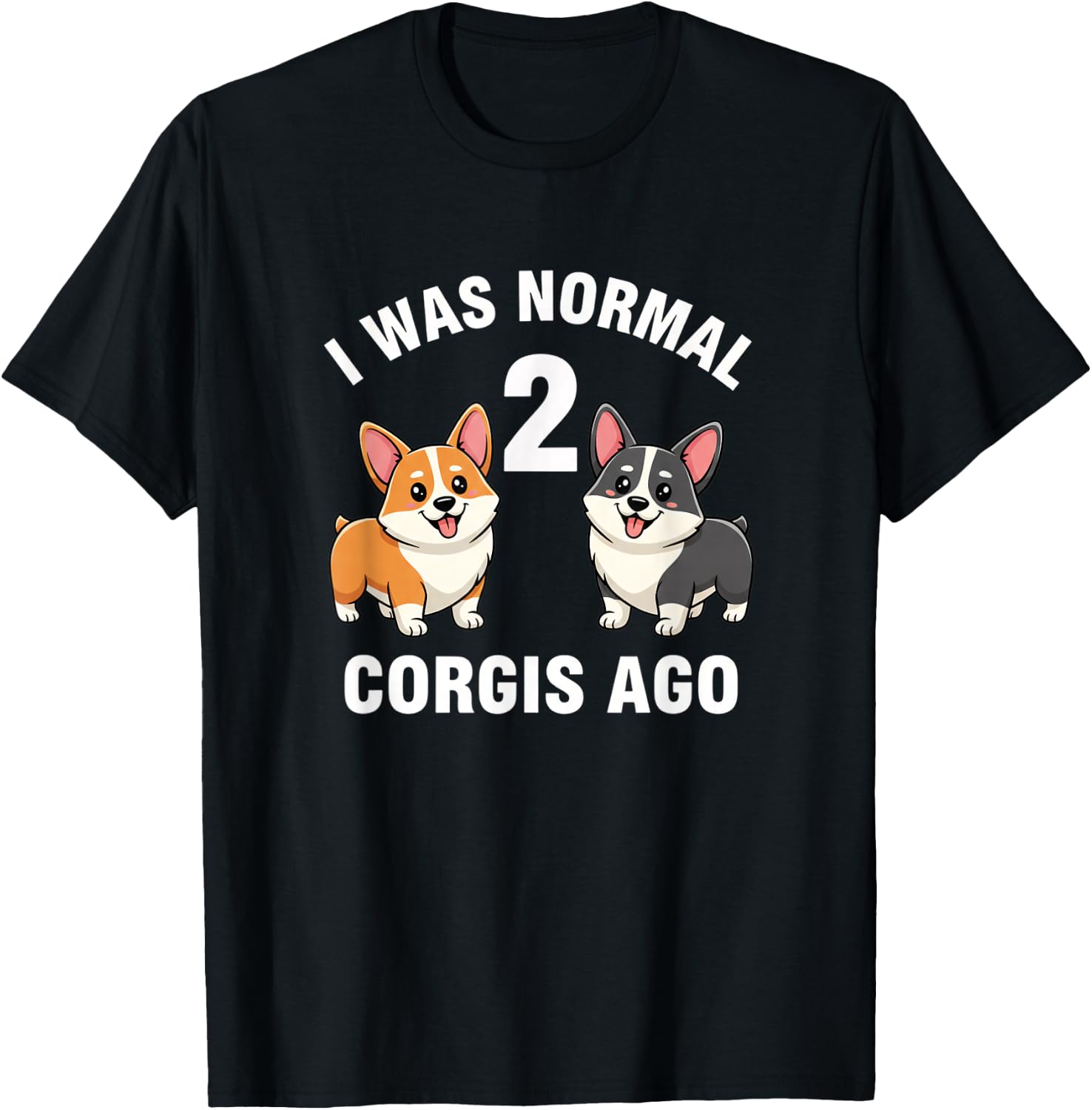 Dog Funny Corgi Dog I was Normal 2 Corgis Ago T-Shirt - T-Shirt | Black