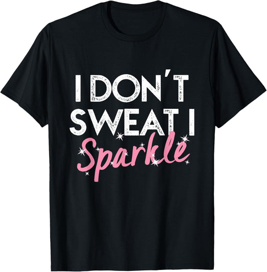 I Don't Sweat I Sparkle T-Shirt - T-Shirt | Black
