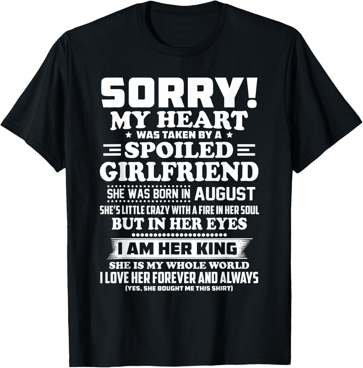 Sorry My Heart Was Taken by a Spoiled Girlfriend August T-Shirt - T-Shirt | Black