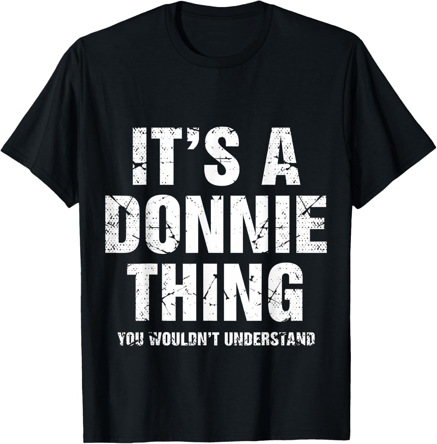 It's A Donnie Thing You Wouldn't Understand Funny First Name T-Shirt - T-Shirt | Black