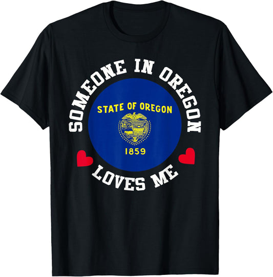 Someone In Oregon Loves Me T-Shirt - T-Shirt | Black