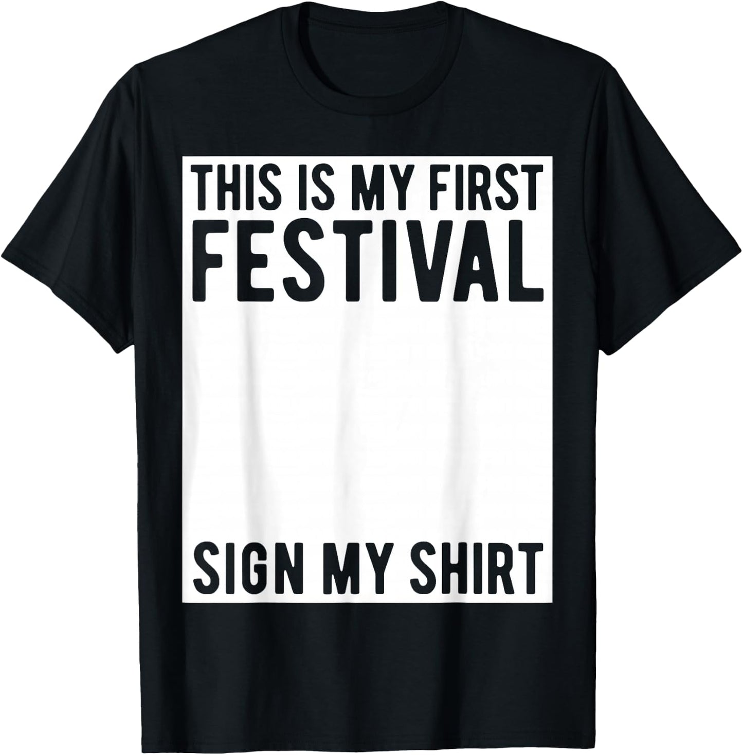 This is My First Festival Sign My Shirt Funny Music Concert T-Shirt - T-Shirt | Black