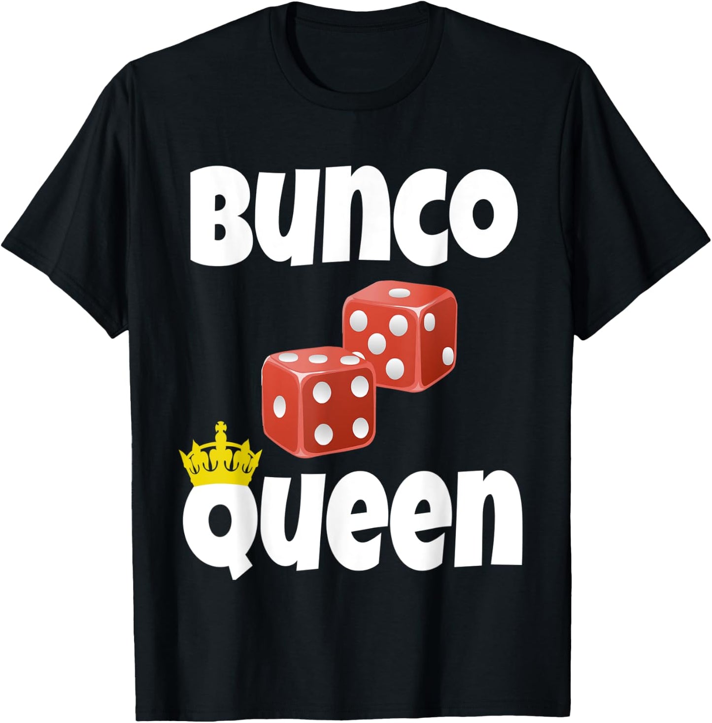 Bunco Queen Funny Bunco Dice Game Night Shirt Player Gift T-Shirt - T-Shirt | Black