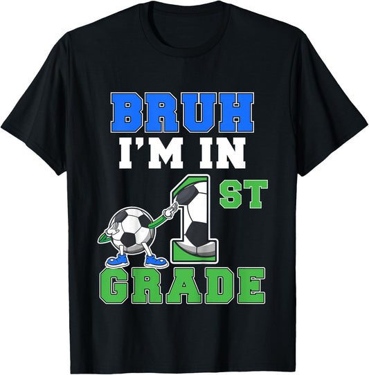 Kids Bruh I'm In 1st Grade Back to School Boys First Grade Soccer T-Shirt - T-Shirt | Black